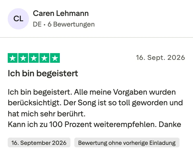 Trustpilot-Bewertung mit 5 Sternen von Caren Lehmann: Ich bin begeistert. Alle meine Vorgaben wurden berücksichtigt. Der Song ist so toll geworden und hat mich sehr berührt. Kann ich zu 100 Prozent weiterempfehlen. Danke
